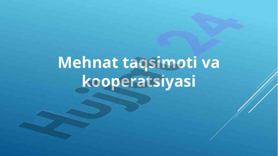 Mehnat taqsimoti va kooperatsiyasining ahamiyati