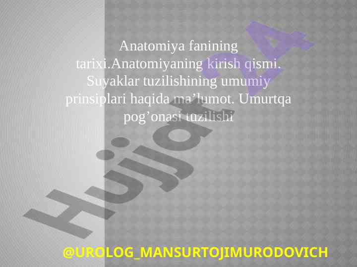 Anatomiyaning tarixi va suyaklar tuzilishi