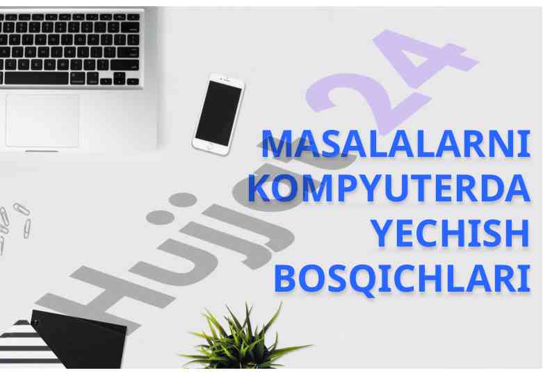 Masalalarni kompyuterda yechish bosqichlari