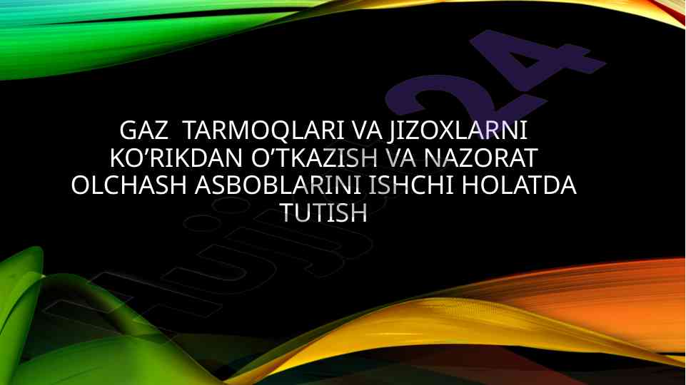 Gaz tarmoqlari va jizoxlarni ko’rikdan o’tkazish