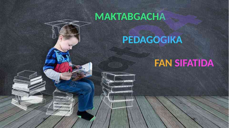 Maktabgacha pedagogika fanining rivojlanish tarixi