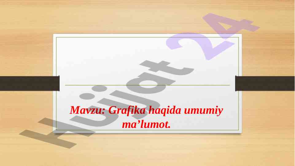 Grafika haqida umumiy ma’lumotlar va tarixi