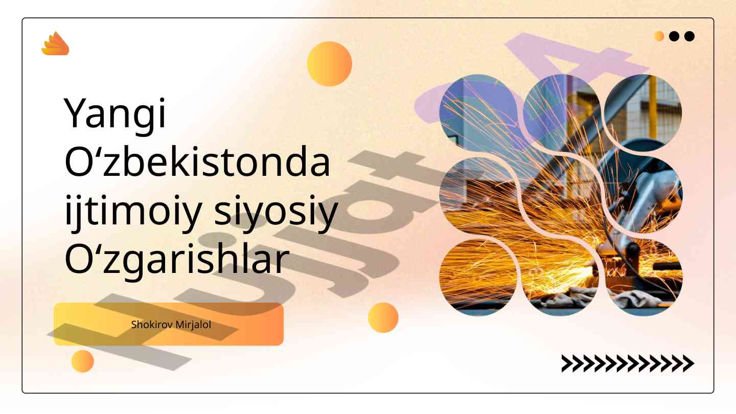 Yangi o'zbekistonda ijtimoiy siyosiy o'zgarishlar