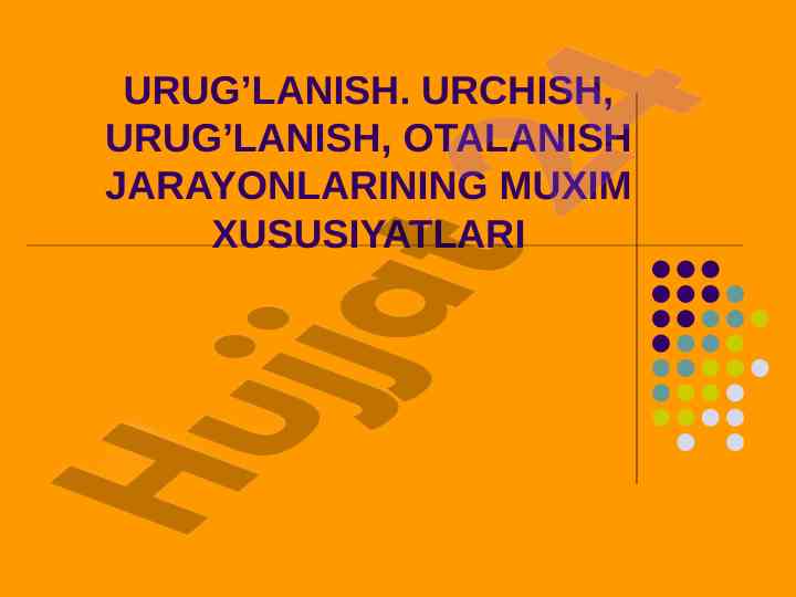 Urug'lanish va urchish jarayonlari muxim xususiyatlari
