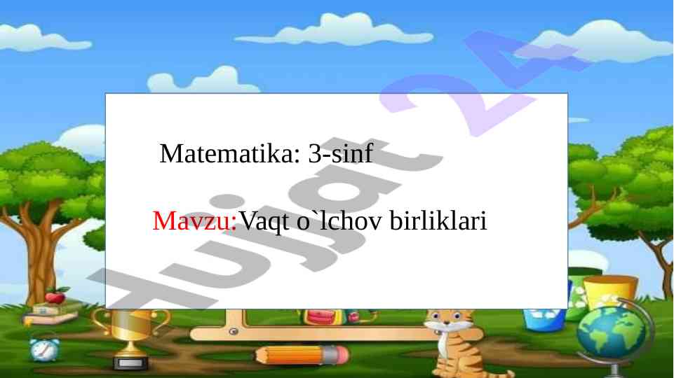 3-sinf vaqt o`lchov birliklari mavzusi