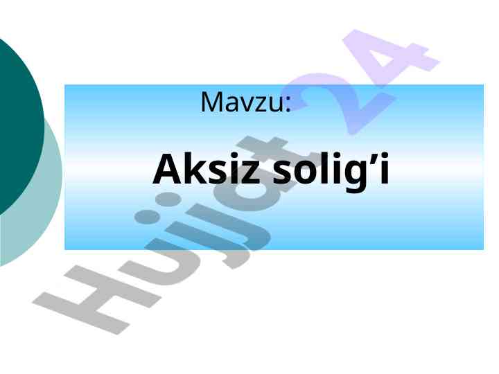 Aksiz solig’ining iqtisodiy mohiyati va stavkalari