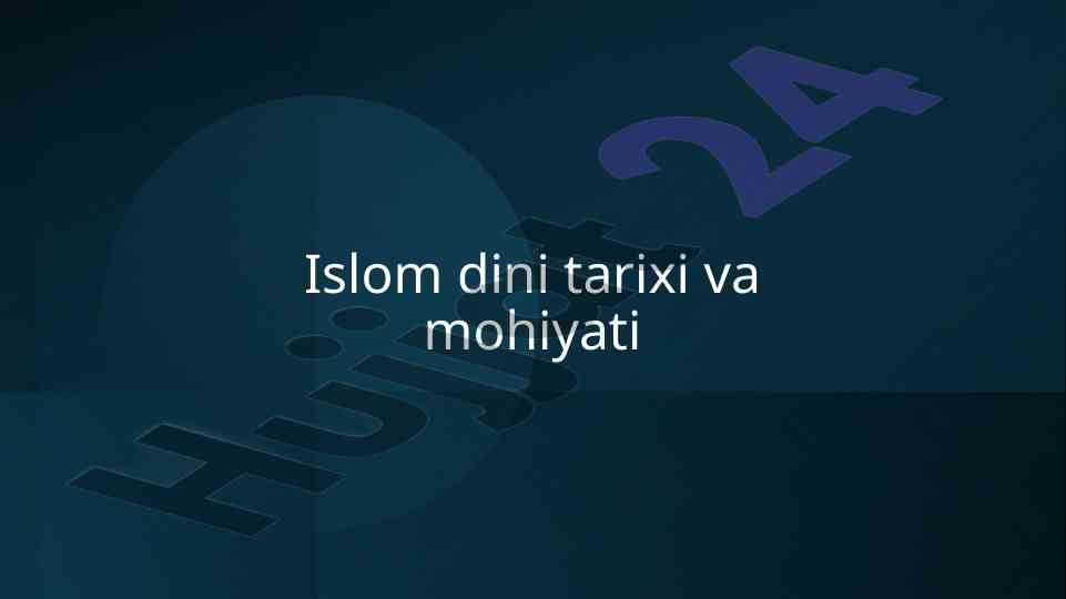 Islom dini tarixi va mohiyati tarqalanishi