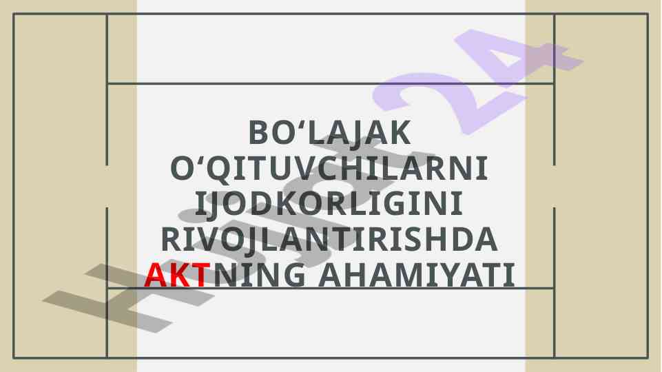 Bo‘lajak o‘qituvchilarni ijodkorligini rivojlantirishda akt