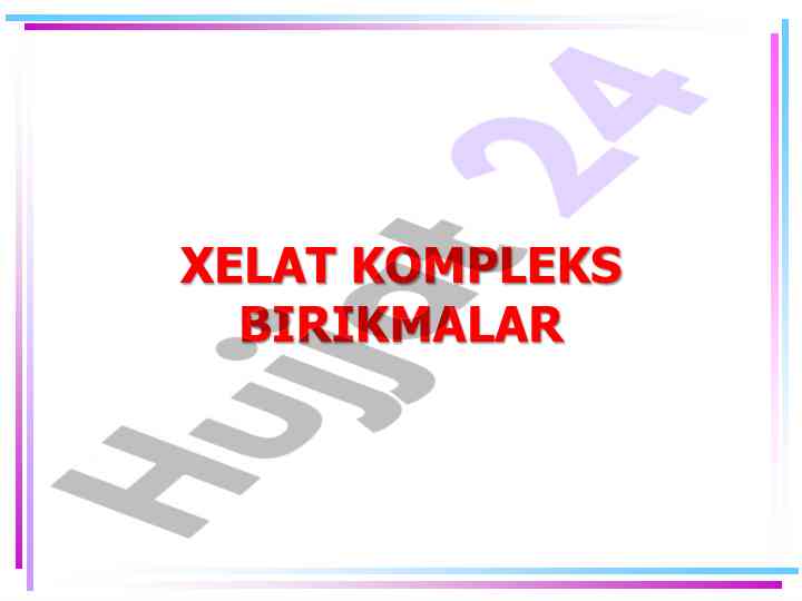 Xelat kompleks birkimalar mа'ruza rejasi