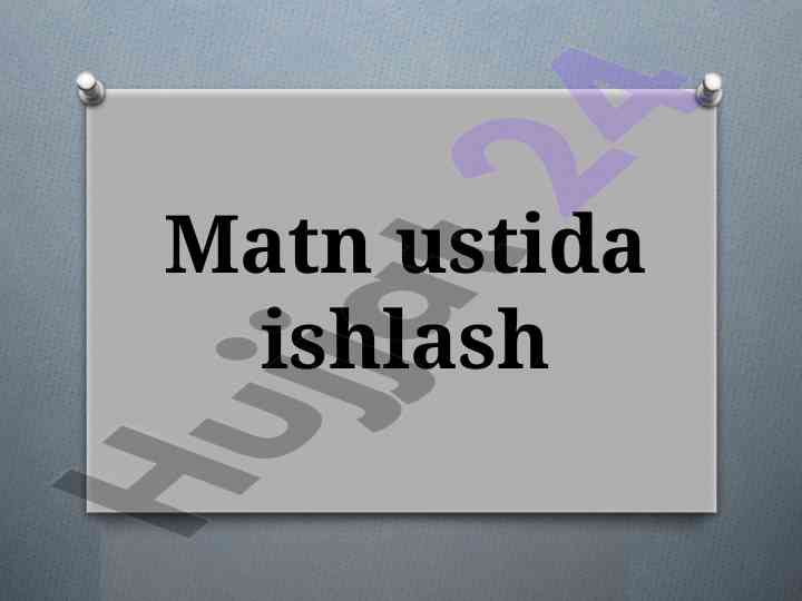 Matn ustida ijodiy ishlash va tahlil