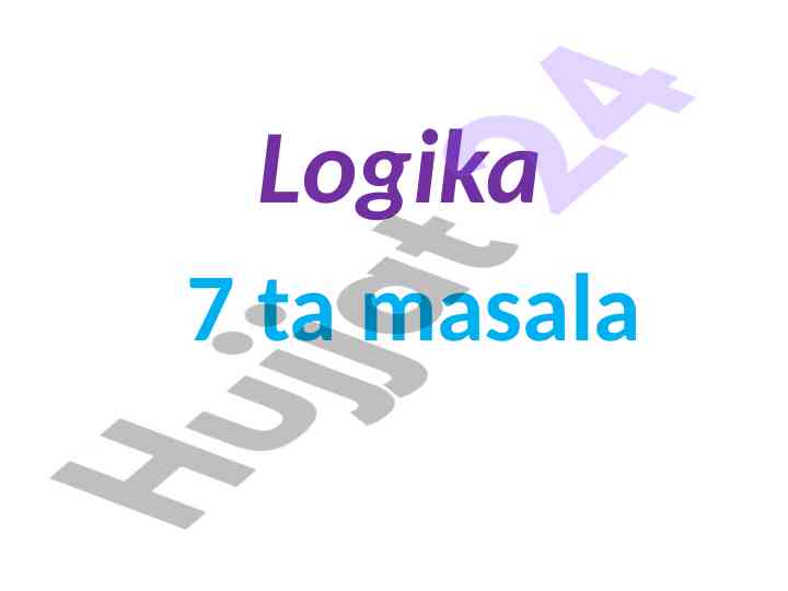7 ta masala logika va matnli testlar