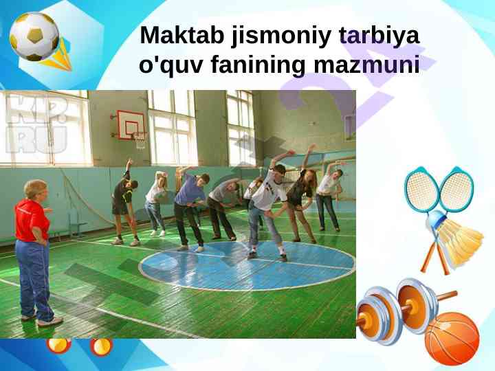 Jismoniy tarbiya o‘quv fanining mazmuni va vazifalari