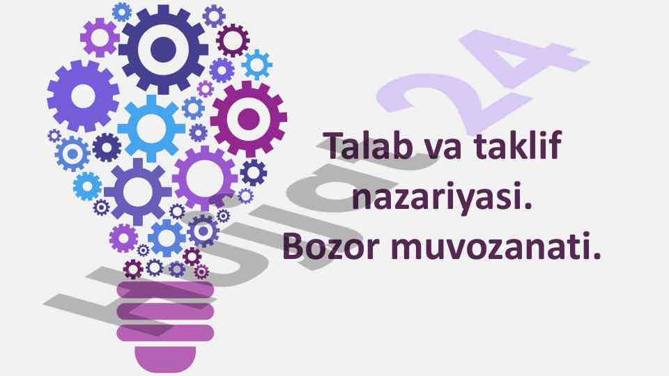 Talab va taklif nazariyasi va bozor muvozanati
