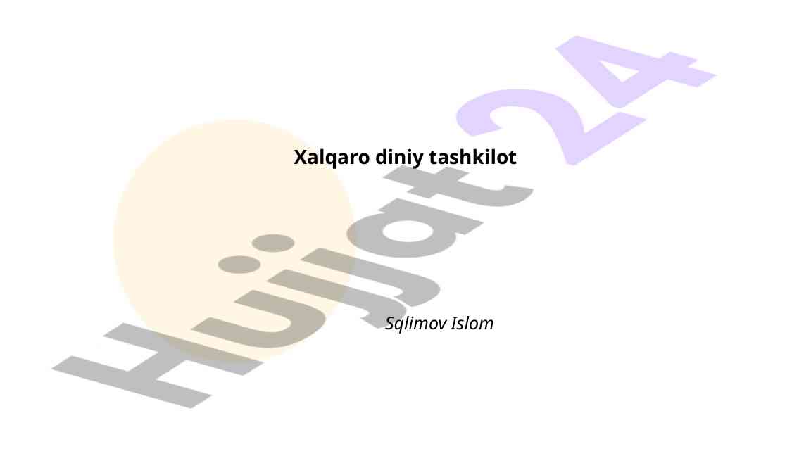 Xalqaro diniy tashkilotlar tarihi va ularning roli