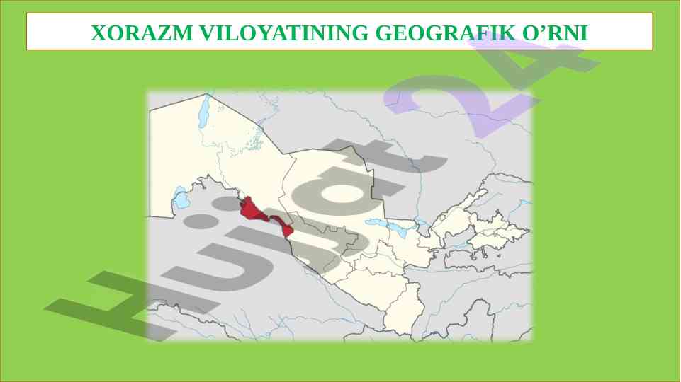 Xorazm viloyatining geografik o’rni tahlili