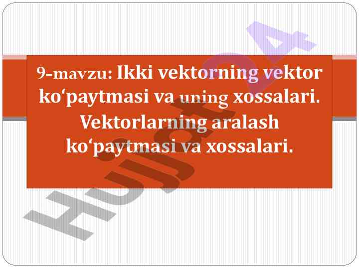 Vektor ko‘paytmasi va xossalari tahlili