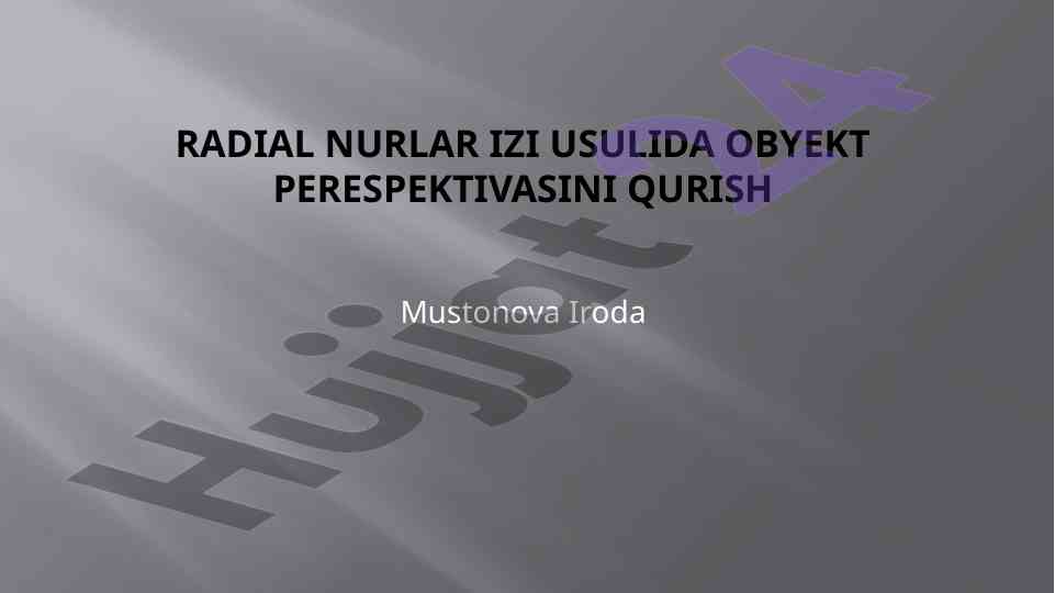 Radial nurlar izi usulida obyekt perspektivasini qurish