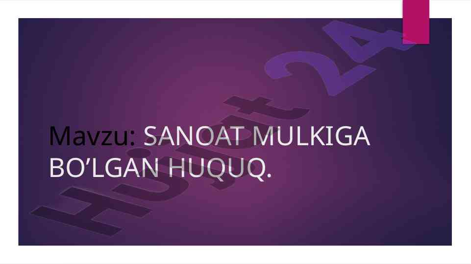 Sanoat mulkiga bo’lgani huquq tushunchalari