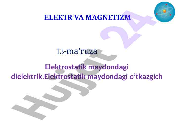Elektrostatik maydondagi o’tkazgichlar