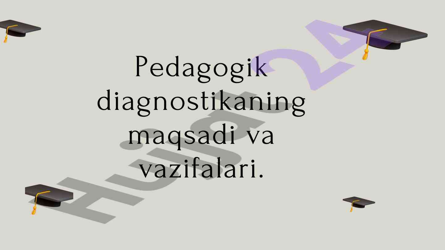 Pedagogik diagnostikaning maqsadi va vazifalari