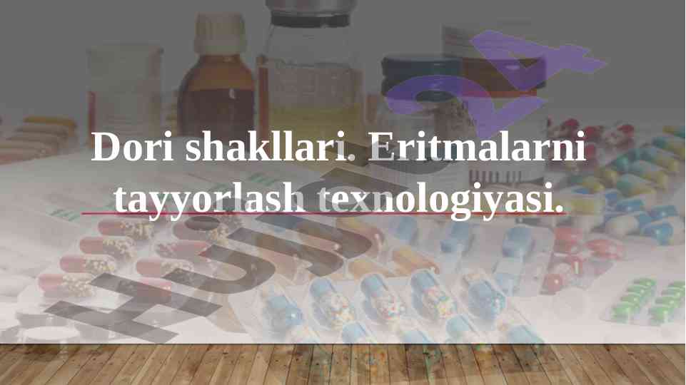 Dori shakllari va eritmalarni tayyorlash texnologiyasi