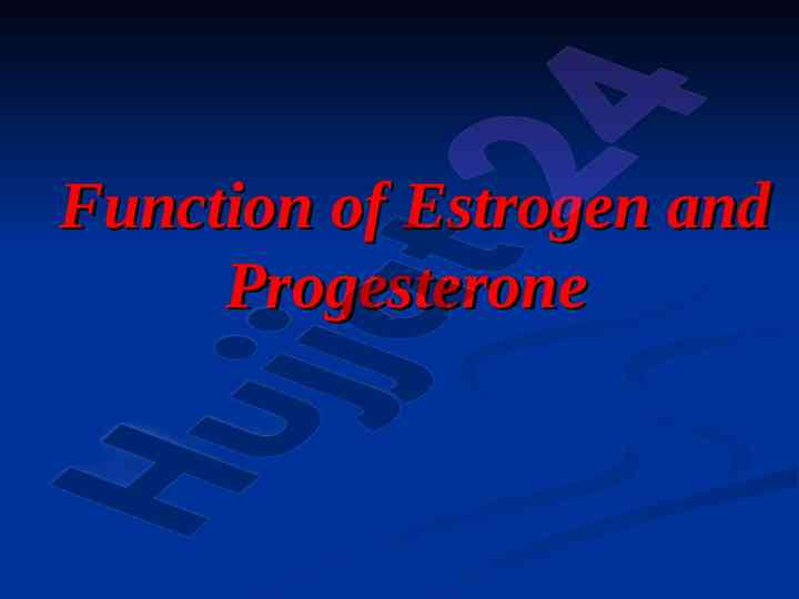 Function of estrogen and progesterone in reproductive health