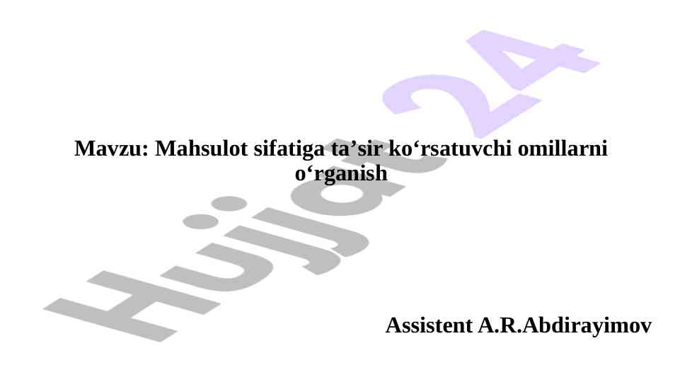 Mahsulot sifatiga ta'sir kўrsatuvchi omillarni o'rganish