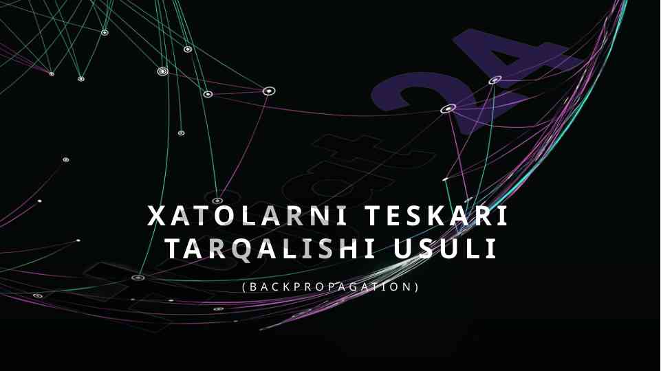 Xatolarni teskari tarqalishi usuli va neyron tarmoqlar