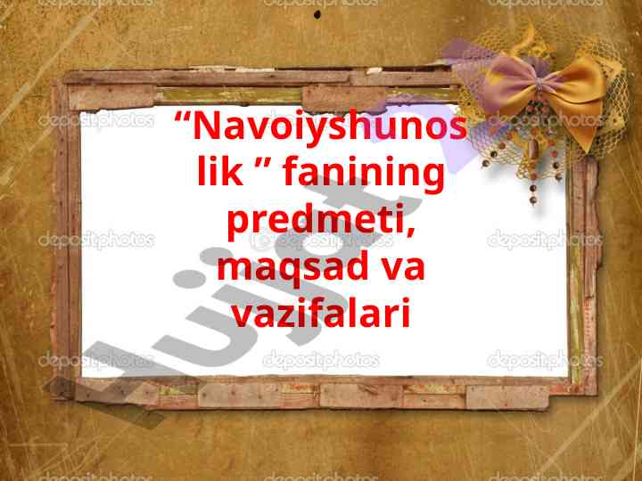 Navoiyshunoslik fanining maqsadi va vazifalari