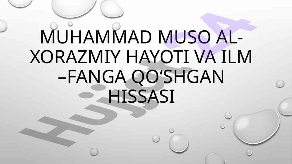 Muhammad al-xorazmiy hayoti va ilmiy hissasi