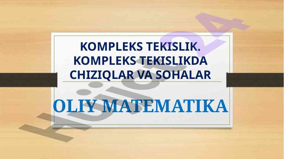 Kompleks tekislikda chiziqlar va sohalar oliy matematika