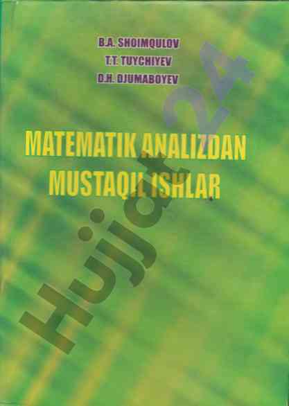 Matematik analizdan mustaqil ishlar qo‘llanmasi