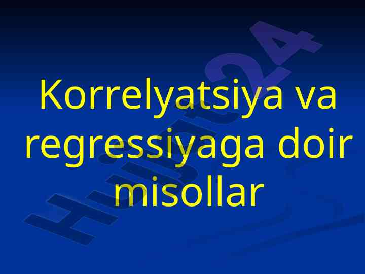 Korrelyatsiya va regressiyaga doir misollar