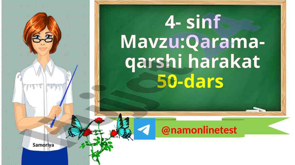 Qarama-qarshi harakat mavzusi 4-sinf dars
