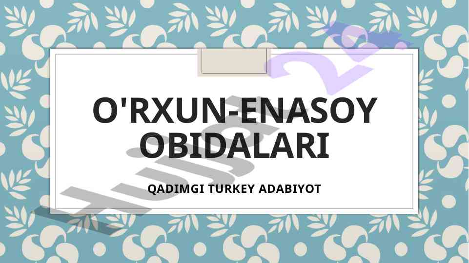 O'rxun-enasoy obidalari qadimgi turkey adabiyot