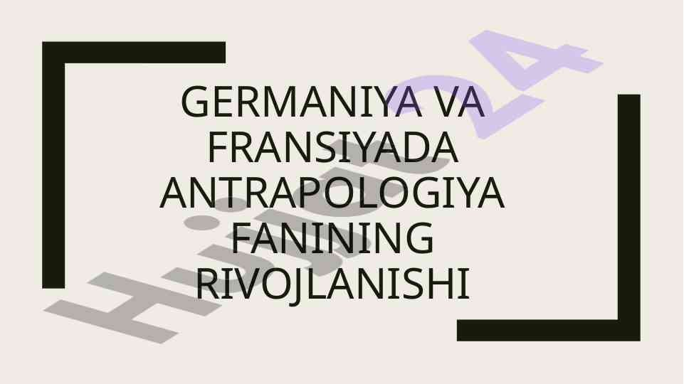Germaniya va fransiyada antrapologiya fanining rivojlanishi