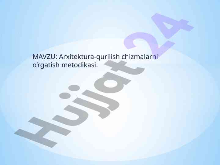 Arxitektura-Qurilish Chizmalarni O‘rgatish Metodikasi