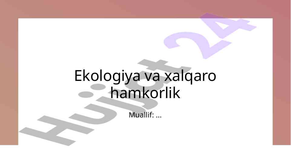Ekologiya va xalqaro hamkorlik tamoyillari