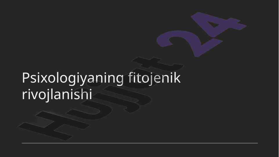 Psixologiyaning fitojenik rivojlanishi va evolyutsion asoslari
