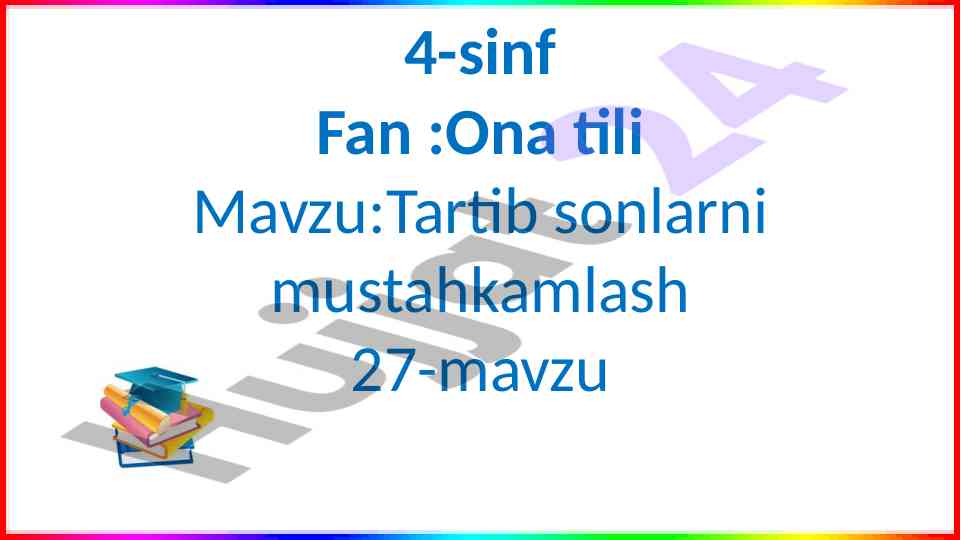 Tartib sonlarni mustahkamlash mavzusi 4-sinf ona tili