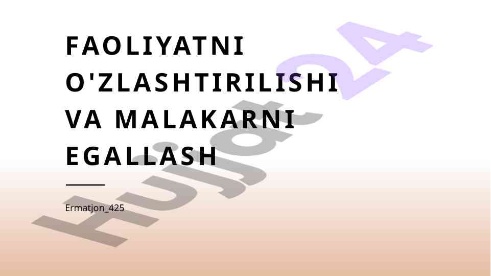 Faoliyatni o'zlashtirish va malaka egallash