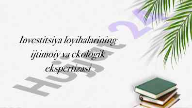 Investitsiya loyihalarining ijtimoiy va ekologik ekspertizasi