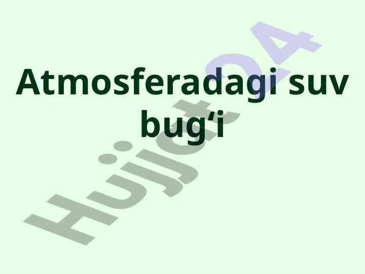 Atmosferadagi suv bug'ining ahamiyati va rol