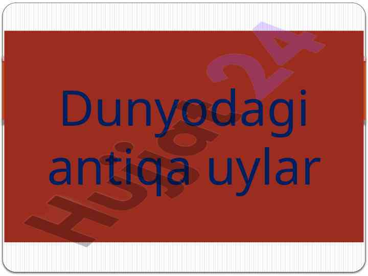 Dunyodagi antiqa uylar haqida ma'lumotlar