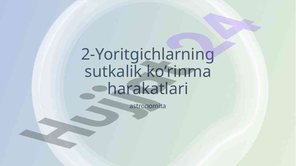 Astronomitlarning sutkalik ko’rinma harakatlari