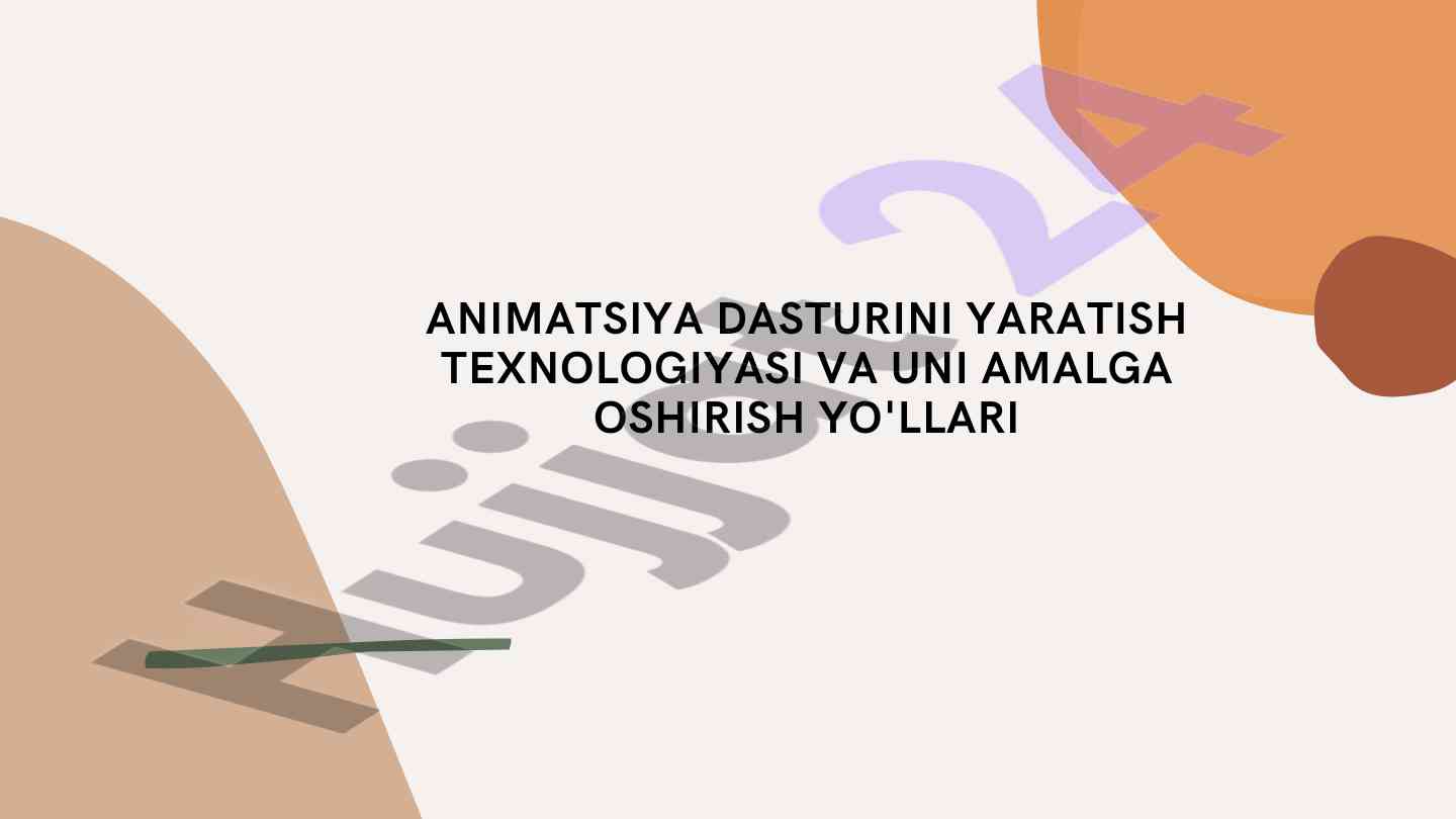 Animatsiya dasturi yaratish: texnologiya va amalga oshirish