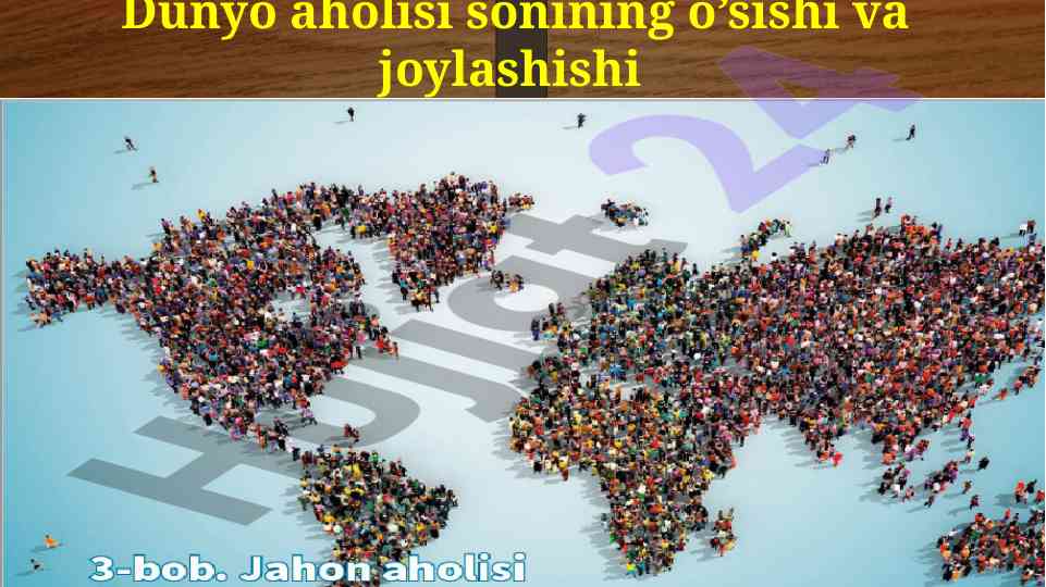 Dunyo aholisi sonining o’sishi va joylashishi