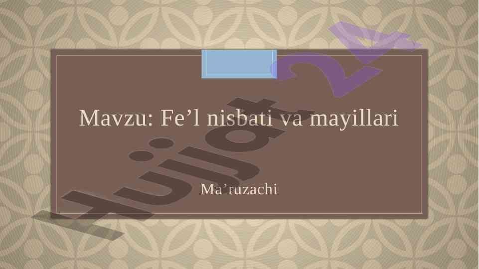 Fe’l nisbati va mayillari haqida o’quv qo’llanma