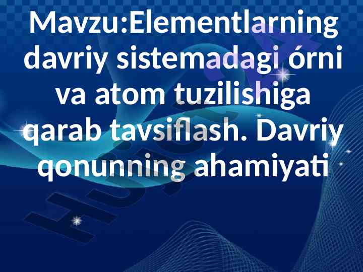 Elementlarning davriy sistemadagi o'rni va tavsifi