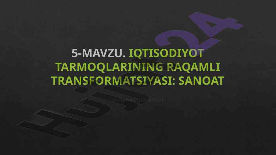Raqamli iqtisodiyotda sanoat transformatsiyasi asoslari